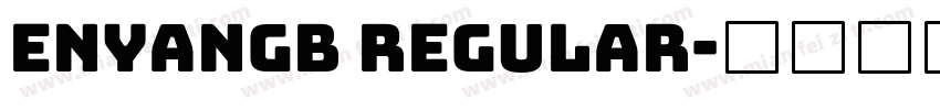 enyanGB Regular字体转换